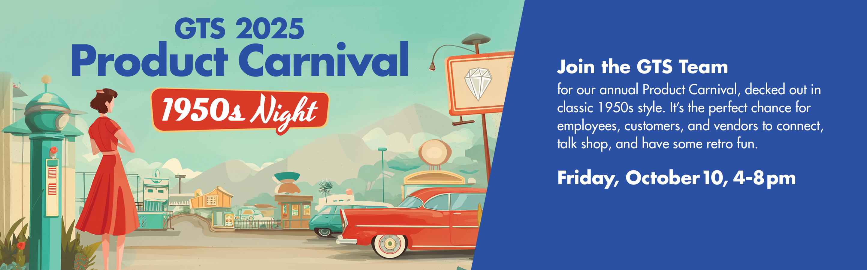 GTS 2025 Product Carnival — 1950s Night. Friday, October 10, 4–8pm.